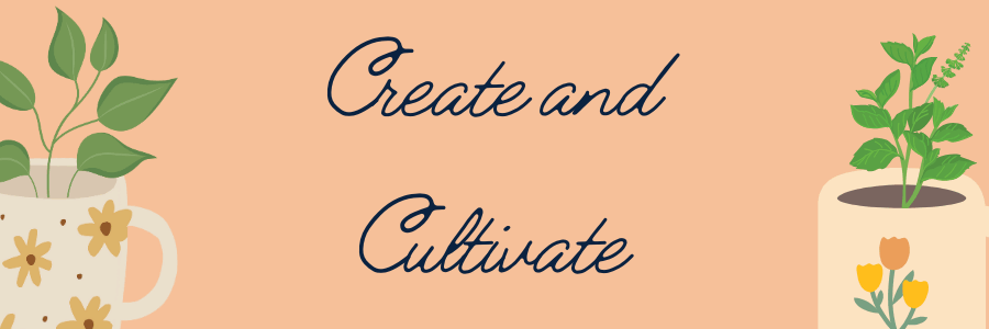 Logo: Create and Cultivate. Coffee Cups with plants growing from them.