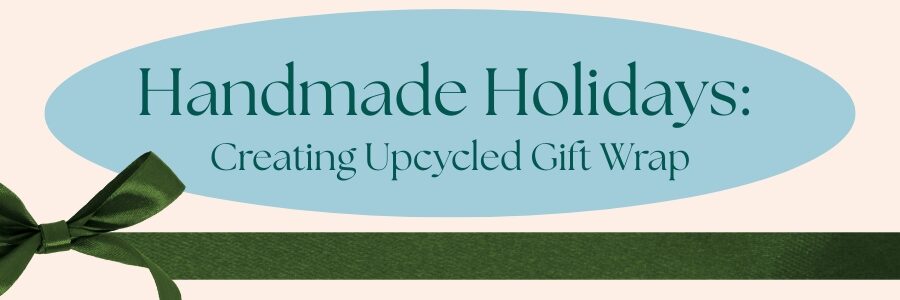 Graphic with a green ribbon and event title "Handmade Holidays: Creating Upcycled Gift Wrap"