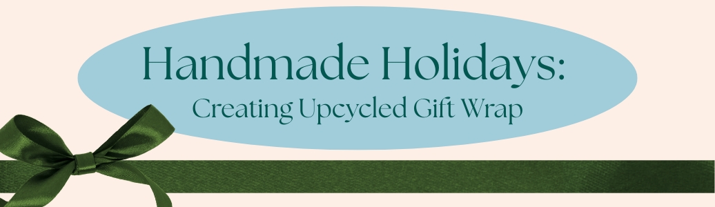 Graphic with a green ribbon and event title "Handmade Holidays: Creating Upcycled Gift Wrap"